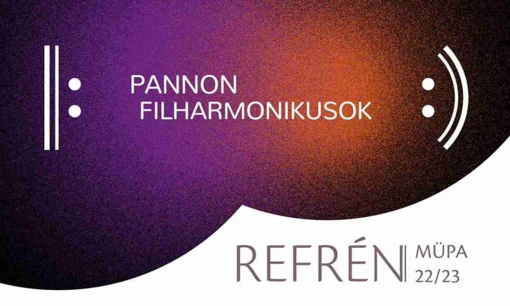 Refrén – A Pannon Filharmonikusok új évada a Müpában