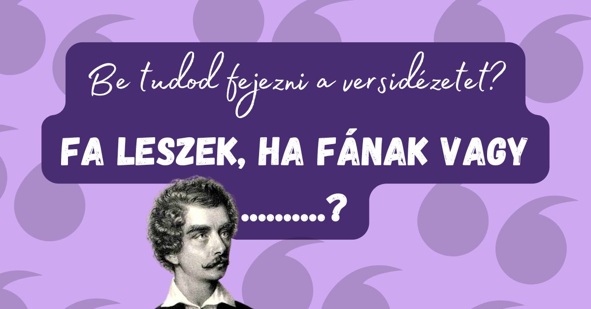 Mind olvastuk ezeket a magyar verseket, vajon emlékszünk is minden szavukra? Irodalom Kvíz!